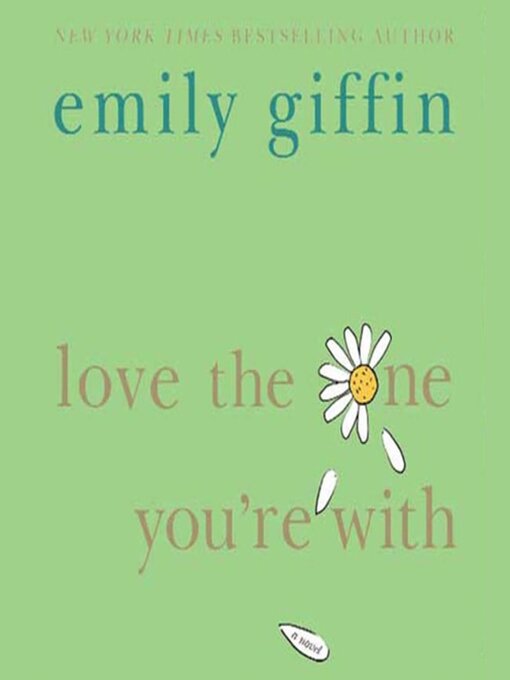 Title details for Love the One You're With by Emily Giffin - Available